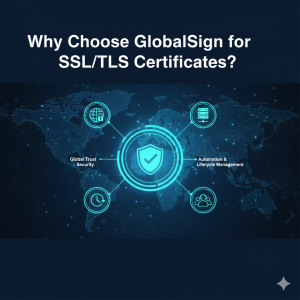 Why-Choose-GlobalSign-for-SSL/TLS Certificates?